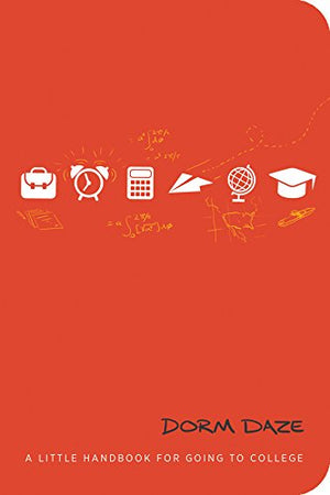 Dorm Daze: A Little Handbook For Going to College