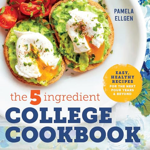 Image of THE 5-INGREDIENT COLLEGE COOKBOOK: RECIPES TO SURVIVE THE NEXT FOUR YEARS