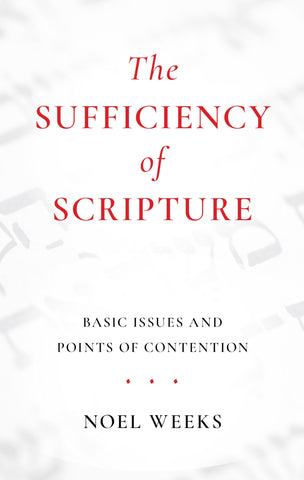 Image of The Sufficiency of Scripture: Basic Issues and Points of Contention