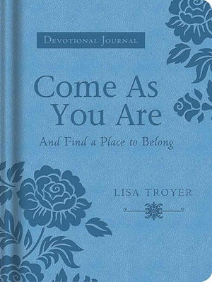 Come As You Are and Find a Place to Belong - Devotional Journal