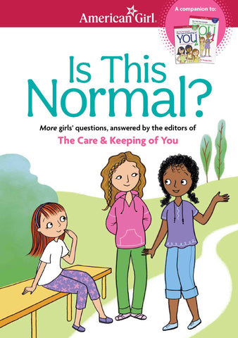 Image of IS THIS NORMAL: MORE GIRLS' QUESTIONS, ANSWERED BY THE EDITORS OF THE CARE & KEEPING OF YOU (AMERICAN GIRLÂ® WELLBEING)