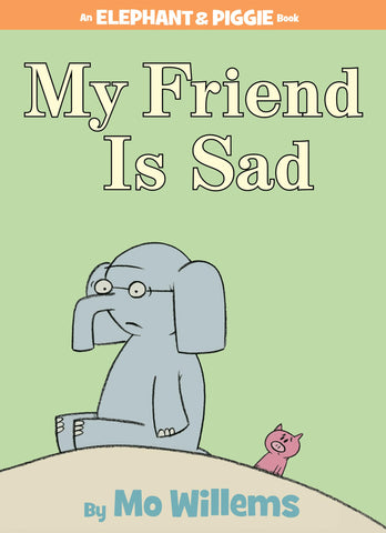 Image of MY FRIEND IS SAD-AN ELEPHANT AND PIGGIE BOOK
