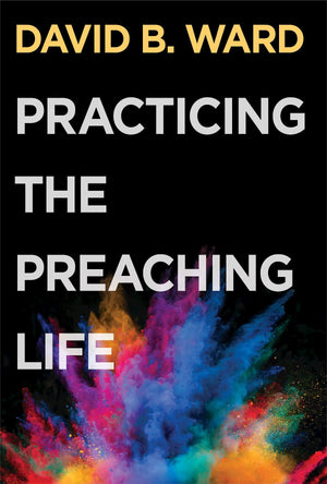 PRACTICING THE PREACHING LIFE
