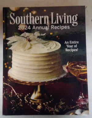 Southern Living 2024 Annual Recipes Cookbook, 400+ Recipes, Features Soups and Stews Bonus Chapter