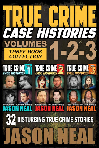 Image of True Crime Case Histories - (Books 1, 2 & 3): 32 Disturbing True Crime Stories (3 Book True Crime Collection)