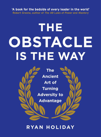 Image of The Obstacle is the Way: The Ancient Art of Turning Adversity to Advantage