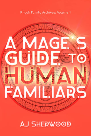 Image of A Mage's Guide to Human Familiars (R'iyah Family Archives: Volume)