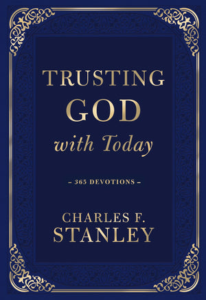 Trusting God with Today: A Daily Devotional for Building Confident Faith and Lasting Joy (365 Devotions - Inspiration for Every Day of the Year) (Devotionals from Charles F. Stanley)