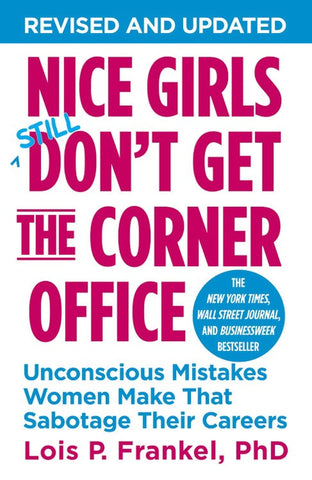 Image of Nice Girls Don't Get the Corner Office: Unconscious Mistakes Women Make That Sabotage Their Careers (A NICE GIRLS Book)
