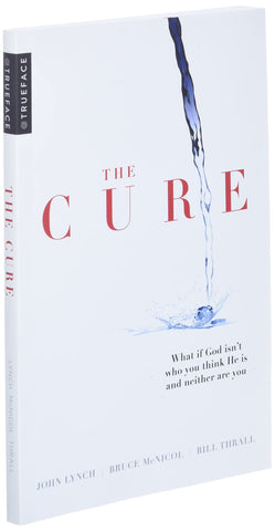 Image of The Cure: What if God isn't who you think He is and neither are you?