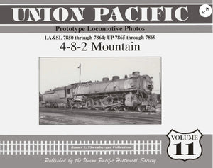 UNION PACIFIC PROTOTYPE LOCOMOTIVE PHOTOS : LA&SL 7850 THROUGH 7864; UP 7865 THROUGH 7869 : 4-8-2 MOUNTAIN : A SERIES OF UNION PACIFIC LOCOMOTIVE PORTRAITS FROM THE JAMES L. EHERNBERGER COLLECTION : VOLUME 11