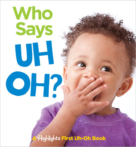 Image of Who Says Uh Oh?: A Highlights First Uh-Oh Book (Highlights Baby Mirror Board Books)