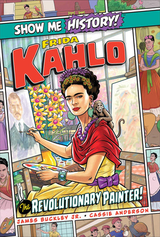 Image of Frida Kahlo: The Revolutionary Painter! (Show Me History!)