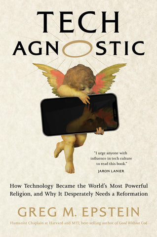 Image of Tech Agnostic: How Technology Became the World's Most Powerful Religion, and Why It Desperately Needs a Reformation