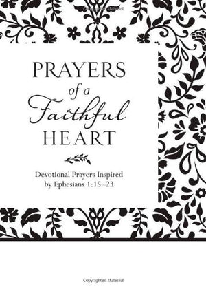 Prayers of a Faithful Heart: Devotional Prayers Inspired by Ephesians 1:15-23