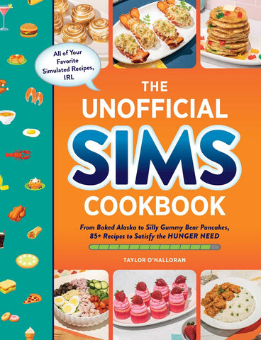 Image of THE UNOFFICIAL SIMS COOKBOOK: FROM BAKED ALASKA TO SILLY GUMMY BEAR PANCAKES, 85+ RECIPES TO SATISFY THE HUNGER NEED (UNOFFICIAL COOKBOOK GIFT SERIES)