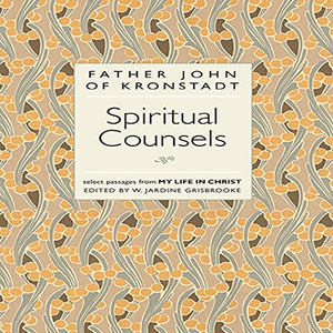 SPIRITUAL COUNSELS: SELECT PASSAGES FROM "MY LIFE IN CHRIST"
