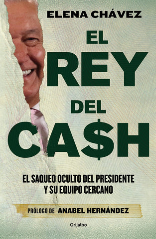 Image of El rey del cash: El saqueo oculto del presidente y su equipo cercano / The King of Cash (Spanish Edition)