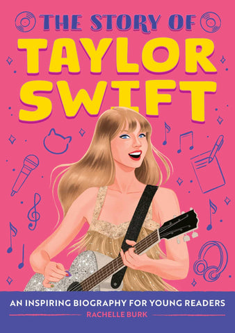 Image of THE STORY OF TAYLOR SWIFT: AN INSPIRING BIOGRAPHY FOR YOUNG READERS (THE STORY OF BIOGRAPHIES)