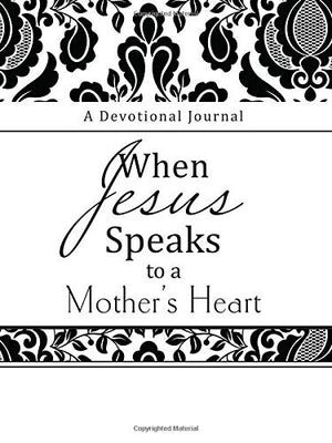When Jesus Speaks to a Mother's Heart: A Devotional Journal
