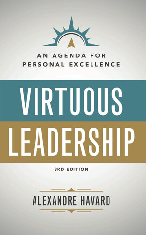 VIRTUOUS LEADERSHIP: AN AGENDA FOR PERSONAL EXCELLENCE: THIRD EDITION