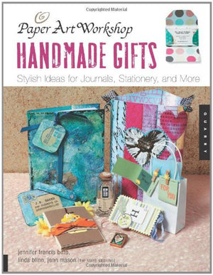 Handmade Gifts: Stylish Ideas for Journals, Stationery, And More (Paper Art Workshop)