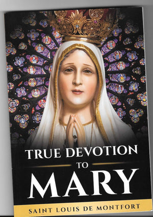 TRUE DEVOTION TO MARY, 1863 TO 2013 COMMEMORATIVE EDITION