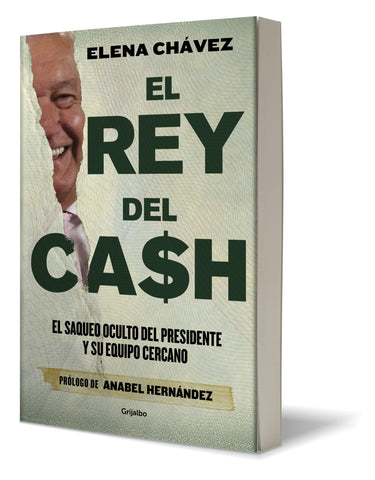 Image of El rey del cash: El saqueo oculto del presidente y su equipo cercano / The King of Cash (Spanish Edition)