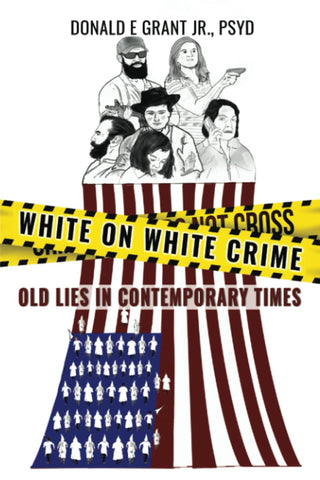 Image of WHITE ON WHITE CRIME: OLD LIES IN CONTEMPORARY TIMES