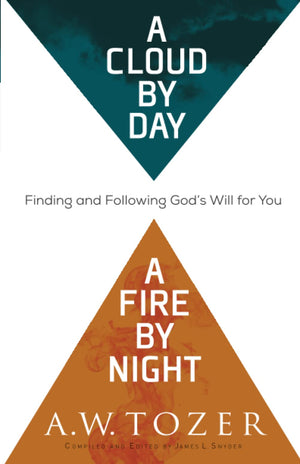A Cloud by Day, a Fire by Night: Finding and Following God's Will for You