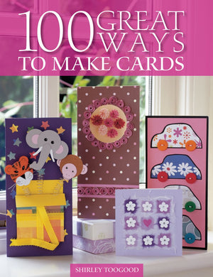 100 Great Ways to Make Cards