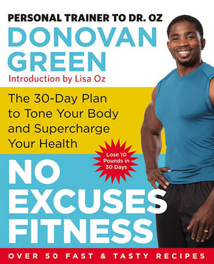 No Excuses Fitness: The 30-Day Plan to Tone Your Body and Supercharge Your Health