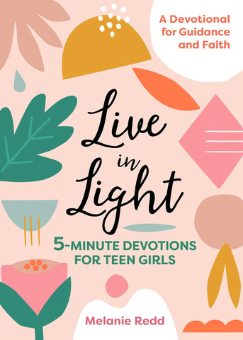 Image of LIVE IN LIGHT: 5-MINUTE DEVOTIONS FOR TEEN GIRLS, A CHRISTIAN GIRL'S GUIDE TO THE TEENAGE YEARS (INSPIRATIONAL DEVOTIONAL FOR TEEN GIRLS)