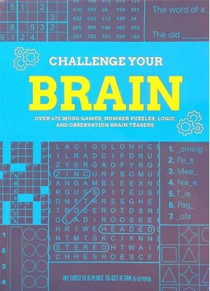 Challenge Your Brain Over 475 Word Games, Number Puzzles, Logic and Observation Brain Teasers
