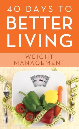 40 Days to Better Living--Weight Management