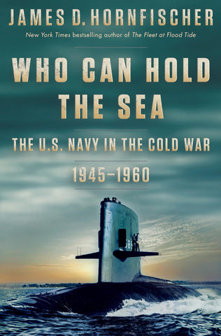 Image of Who Can Hold the Sea: The U.S. Navy in the Cold War 1945-1960