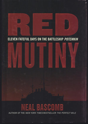 Red Mutiny: Eleven Fateful Days on the Battleship Potemkin