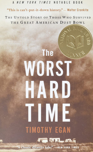THE WORST HARD TIME: THE UNTOLD STORY OF THOSE WHO SURVIVED THE GREAT AMERICAN DUST BOWL?A NATIONAL BOOK AWARD WINNER