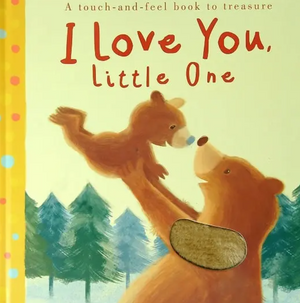I Love You, Little One (Touch-and-Feel Storybook)