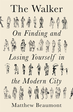 THE WALKER: ON FINDING AND LOSING YOURSELF IN THE MODERN CITY
