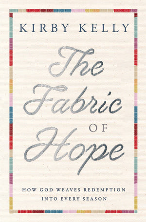 THE FABRIC OF HOPE: HOW GOD WEAVES REDEMPTION INTO EVERY SEASON
