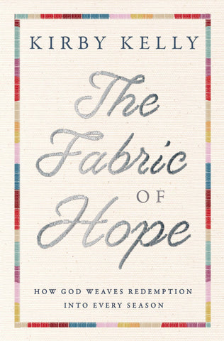 Image of THE FABRIC OF HOPE: HOW GOD WEAVES REDEMPTION INTO EVERY SEASON