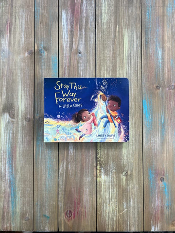 Image of STAY THIS WAY FOREVER FOR LITTLE ONES