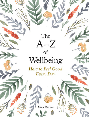 Image of THE A-Z OF WELLBEING: HOW TO FEEL GOOD EVERY DAY